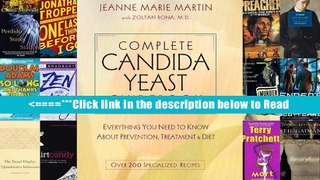 Complete Candida Yeast Guidebook: Everything You Need to Know About Prevention, Treatment   Diet