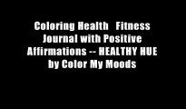 Coloring Health   Fitness Journal with Positive Affirmations -- HEALTHY HUE by Color My Moods