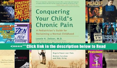 Conquering Your Child s Chronic Pain: A Pediatrician s Guide for Reclaiming a Normal Childhood