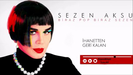 Sezen Aksu - İhanetten Geri Kalan (kch)