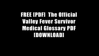FREE [PDF]  The Official Valley Fever Survivor Medical Glossary PDF [DOWNLOAD]