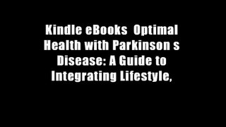 Kindle eBooks  Optimal Health with Parkinson s Disease: A Guide to Integrating Lifestyle,