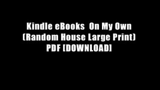 Kindle eBooks  On My Own (Random House Large Print) PDF [DOWNLOAD]