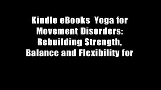 Kindle eBooks  Yoga for Movement Disorders: Rebuilding Strength, Balance and Flexibility for