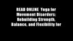 READ ONLINE  Yoga for Movement Disorders: Rebuilding Strength, Balance, and Flexibility for