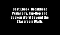 Best Ebook  Breakbeat Pedagogy: Hip-Hop and Spoken Word Beyond the Classroom Walls