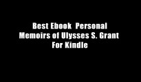 Best Ebook  Personal Memoirs of Ulysses S. Grant  For Kindle