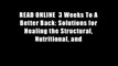 READ ONLINE  3 Weeks To A Better Back: Solutions for Healing the Structural, Nutritional, and