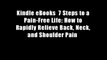 Kindle eBooks  7 Steps to a Pain-Free Life: How to Rapidly Relieve Back, Neck, and Shoulder Pain