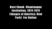 Best Ebook  Chautauqua Institution, 1874-1974 (Images of America: New York)  For Online