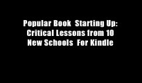 Popular Book  Starting Up: Critical Lessons from 10 New Schools  For Kindle