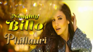 Naughty Billo (Full song NEW Phillauri) | Diljit Dosanjh - Anushka Sharma |Latest punjabi song 2017