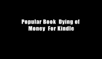 Popular Book  Dying of Money  For Kindle