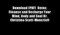 Download [PDF]  Detox: Cleanse and Recharge Your Mind, Body and Soul Dr. Christina Scott-Moncrieff