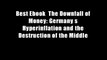 Best Ebook  The Downfall of Money: Germany s Hyperinflation and the Destruction of the Middle