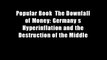 Popular Book  The Downfall of Money: Germany s Hyperinflation and the Destruction of the Middle