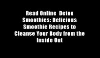 Read Online  Detox Smoothies: Delicious Smoothie Recipes to Cleanse Your Body from the Inside Out