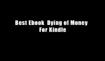 Best Ebook  Dying of Money  For Kindle