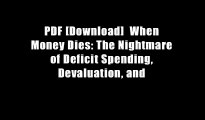 PDF [Download]  When Money Dies: The Nightmare of Deficit Spending, Devaluation, and