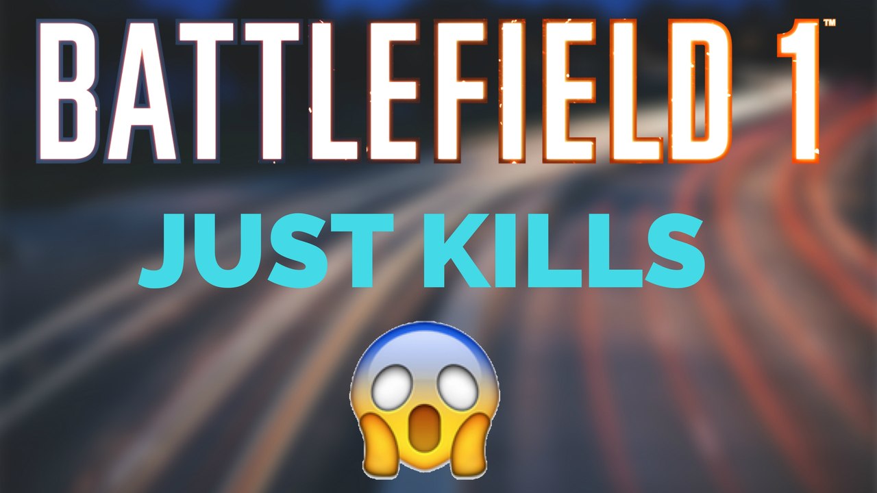 Battlefield 1 Just Kills [PS4] [Full HD]