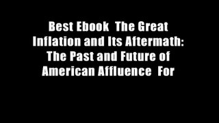 Best Ebook  The Great Inflation and Its Aftermath: The Past and Future of American Affluence  For