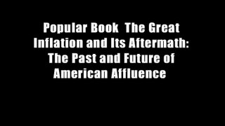 Popular Book  The Great Inflation and Its Aftermath: The Past and Future of American Affluence