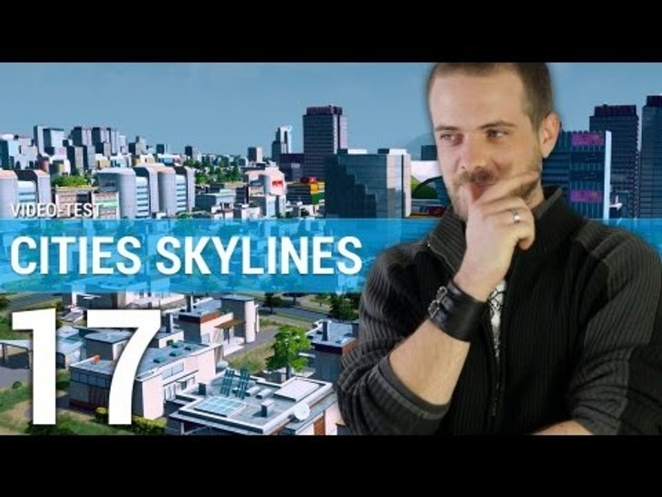 Vidéo test - Cities Skylines, le city builder que les fans attendaient