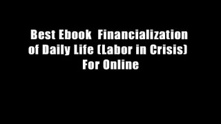 Best Ebook  Financialization of Daily Life (Labor in Crisis)  For Online