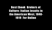 Best Ebook  Brokers of Culture: Italian Jesuits in the American West, 1848-1919  For Online