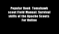 Popular Book  Tomahawk scout Field Manual: Survival skills of the Apache Scouts  For Online