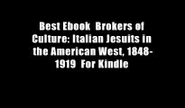 Best Ebook  Brokers of Culture: Italian Jesuits in the American West, 1848-1919  For Kindle