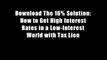 Download The 16% Solution: How to Get High Interest Rates in a Low-Interest World with Tax Lien