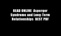 READ ONLINE  Asperger Syndrome and Long-Term Relationships  BEST PDF