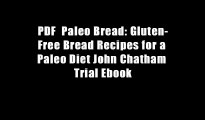 PDF  Paleo Bread: Gluten-Free Bread Recipes for a Paleo Diet John Chatham Trial Ebook