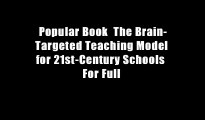Popular Book  The Brain-Targeted Teaching Model for 21st-Century Schools  For Full