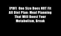 [PDF]  One Size Does NOT Fit All Diet Plan: Meal Planning That Will Boost Your Metabolism, Break