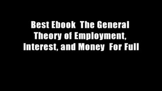 Best Ebook  The General Theory of Employment, Interest, and Money  For Full