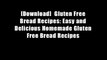 [Download]  Gluten Free Bread Recipes: Easy and Delicious Homemade Gluten Free Bread Recipes