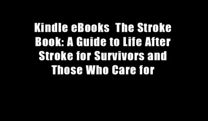 Kindle eBooks  The Stroke Book: A Guide to Life After Stroke for Survivors and Those Who Care for