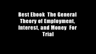 Best Ebook  The General Theory of Employment, Interest, and Money  For Trial
