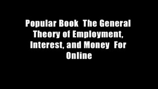 Popular Book  The General Theory of Employment, Interest, and Money  For Online