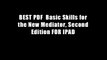 BEST PDF  Basic Skills for the New Mediator, Second Edition FOR IPAD