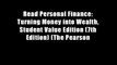 Read Personal Finance: Turning Money into Wealth, Student Value Edition (7th Edition) (The Pearson