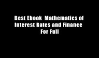 Best Ebook  Mathematics of Interest Rates and Finance  For Full