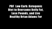 PDF  Low Carb: Ketogenic Diet to Overcome Belly Fat, Lose Pounds, and Live Healthy Brian Adams For