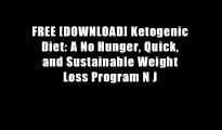 FREE [DOWNLOAD] Ketogenic Diet: A No Hunger, Quick, and Sustainable Weight Loss Program N J