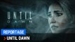 UNTIL DAWN : Nos impressions - Playstation Experience