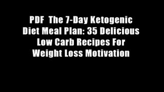 PDF  The 7-Day Ketogenic Diet Meal Plan: 35 Delicious Low Carb Recipes For Weight Loss Motivation