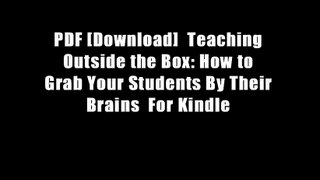 PDF [Download]  Teaching Outside the Box: How to Grab Your Students By Their Brains  For Kindle