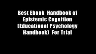 Best Ebook  Handbook of Epistemic Cognition (Educational Psychology Handbook)  For Trial